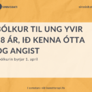 Bólkur til ung, ið kenna ótta og angist